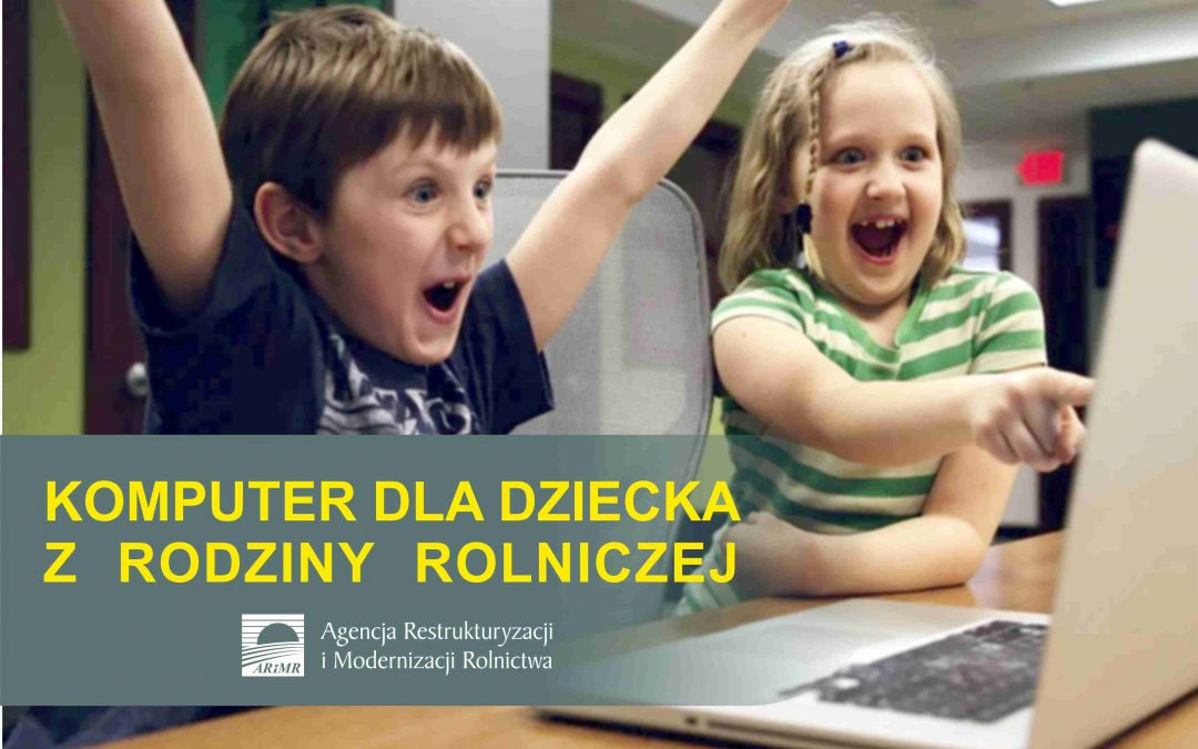 Komputer dla dziecka z rodziny rolniczej – wnioski o dofinansowanie można składać tylko do 30 grudnia