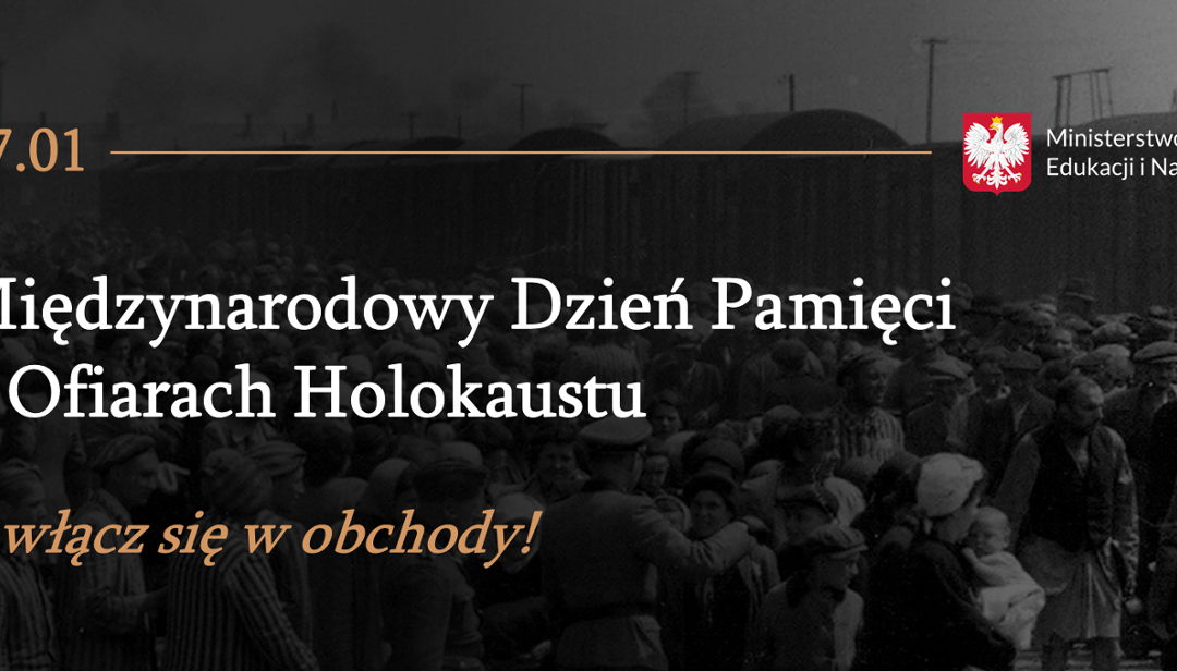 Międzynarodowy Dzień Pamięci o Ofiarach Holokaustu – włącz się w obchody!