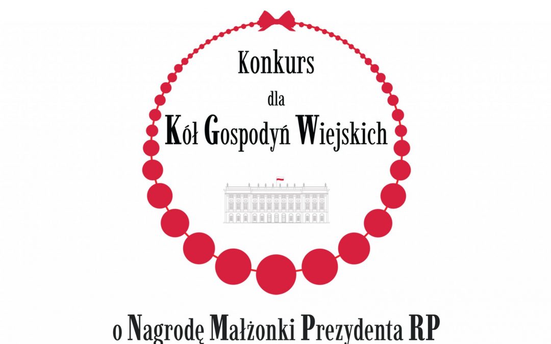 Konkurs dla Kół Gospodyń Wiejskich o Nagrodę Małżonki Prezydenta RP