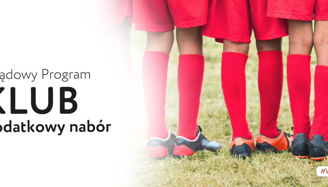 Dodatkowy nabór wniosków w ramach Rządowego Programu KLUB