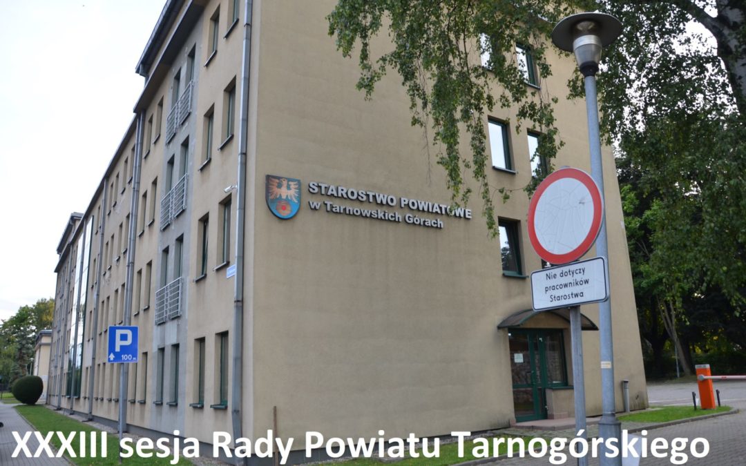 XXXIII sesja Rady Powiatu Tarnogórskiego