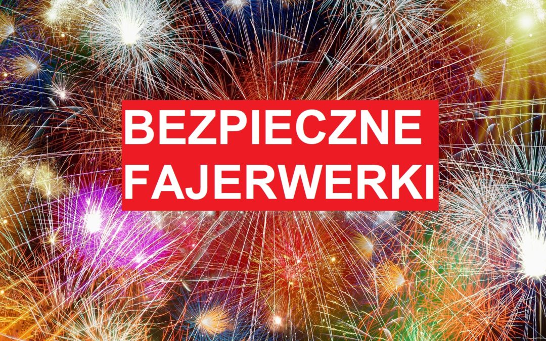 Fajerwerki. O czym powinieneś wiedzieć.