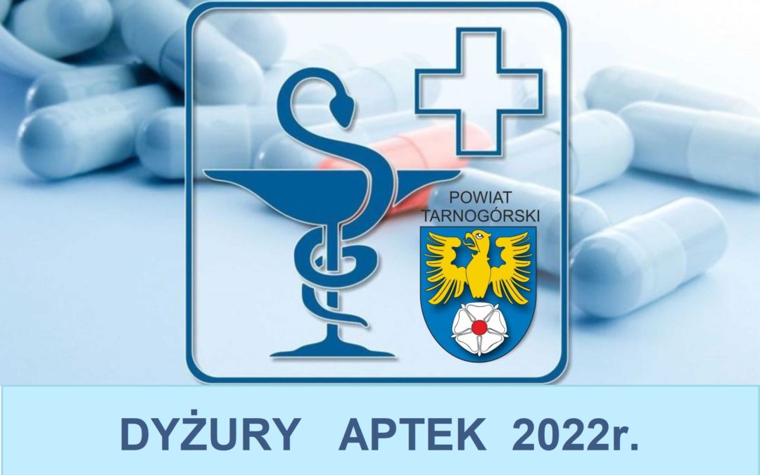 Dyżury aptek na terenie powiatu tarnogórskiego w 2022 roku