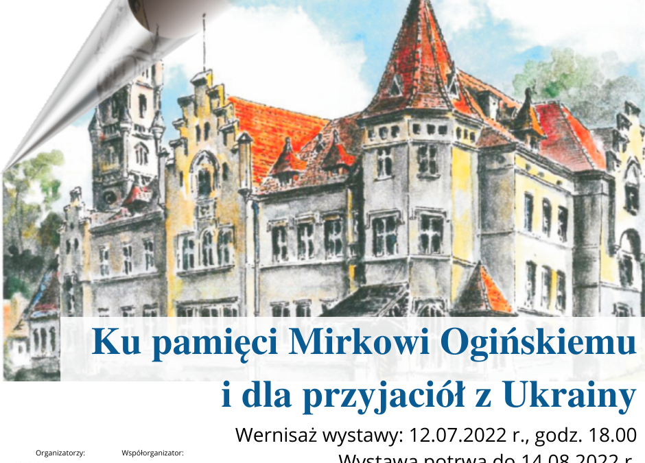 Wernisaż wystawy „Ku pamięci Mirkowi Ogińskiemu i dla przyjaciół z Ukrainy”