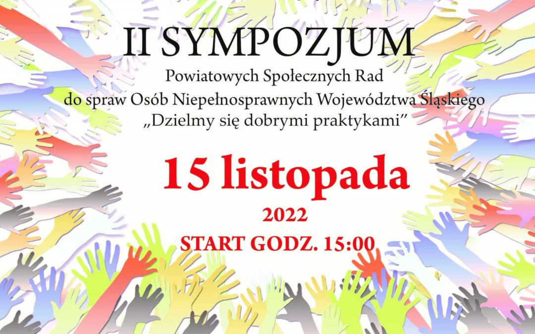 II Sympozjum Powiatowych Społecznych Rad ds. Osób Niepełnosprawnych Województwa Śląskiego