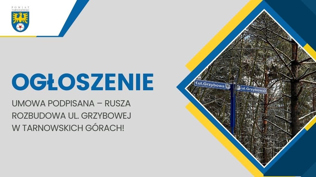 Umowa podpisana – rusza rozbudowa ul. Grzybowej w Tarnowskich Górach!