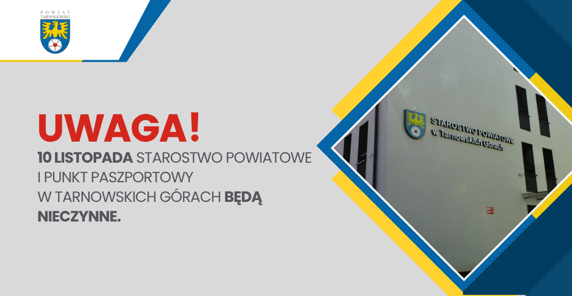 10 listopada 2025 r. Starostwo Powiatowe i Punkt Paszportowy w Tarnowskich Górach będą nieczynne.