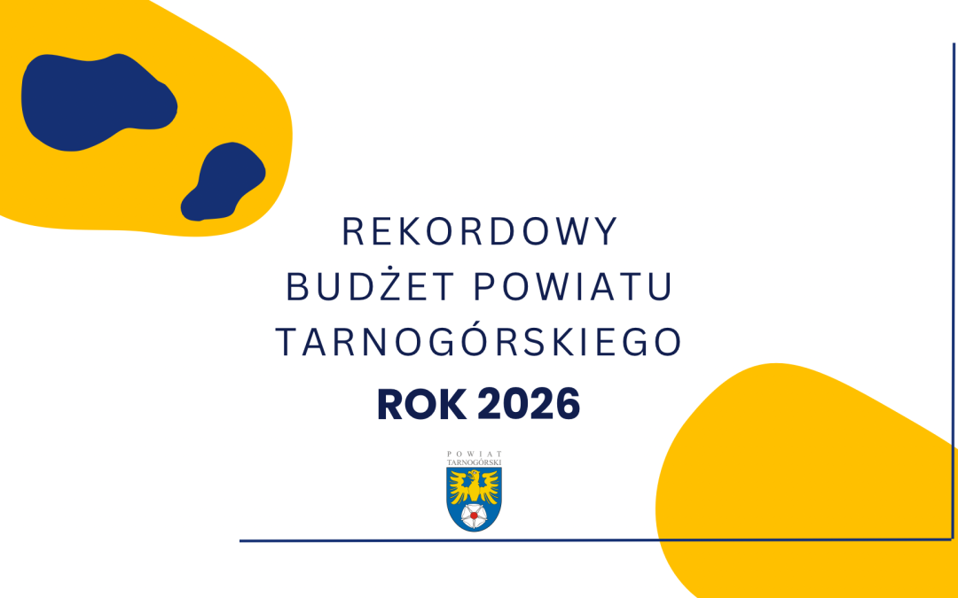Rekordowy budżet Powiatu Tarnogórskiego na 2026 rok