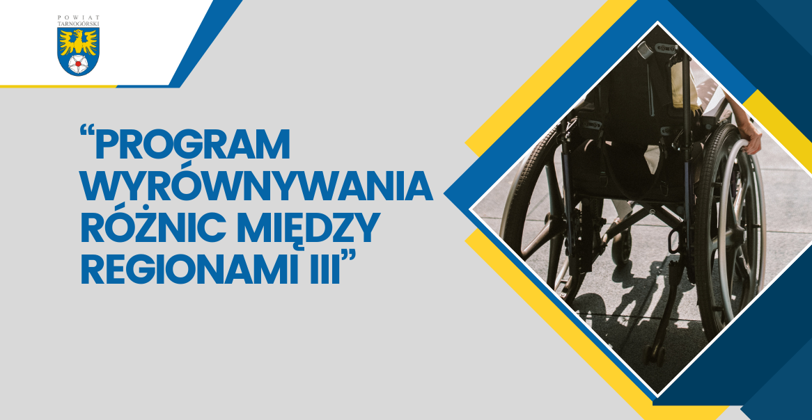 „Program wyrównywania różnic między regionami III” w roku 2026 w Powiecie Tarnogórskim