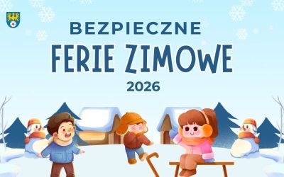 BEZPIECZNE FERIE ZIMOWE 2026