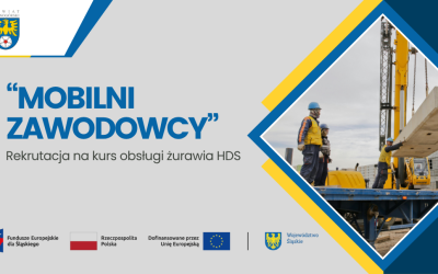 Rekrutacja na kurs w ramach projektu „MOBILNI ZAWODOWCY” – obsługa żurawia HDS